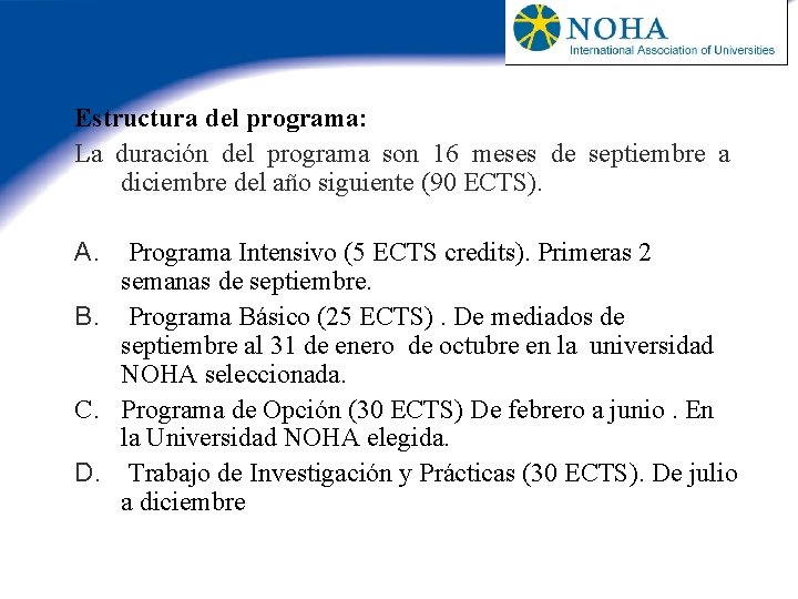 Estructura del programa: La duración del programa son 16 meses de septiembre a diciembre