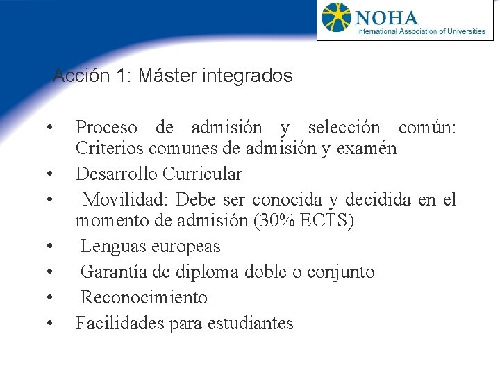 Acción 1: Máster integrados • • Proceso de admisión y selección común: Criterios comunes