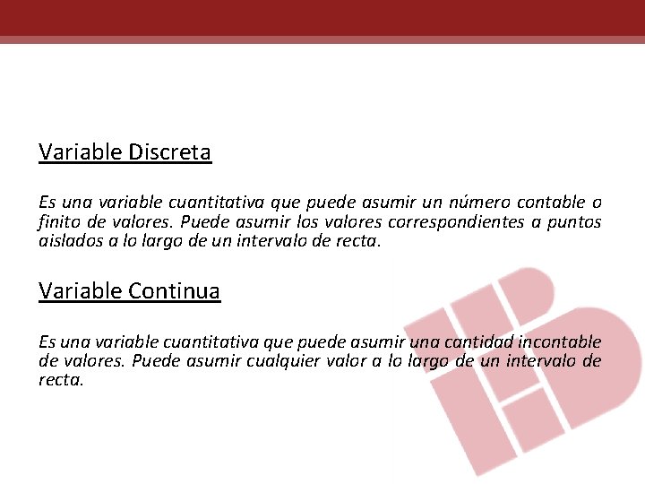 Variable Discreta Es una variable cuantitativa que puede asumir un número contable o finito