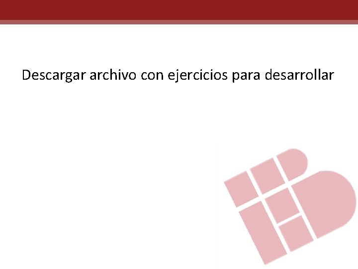 Descargar archivo con ejercicios para desarrollar 