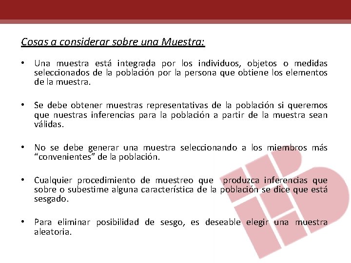 Cosas a considerar sobre una Muestra: • Una muestra está integrada por los individuos,