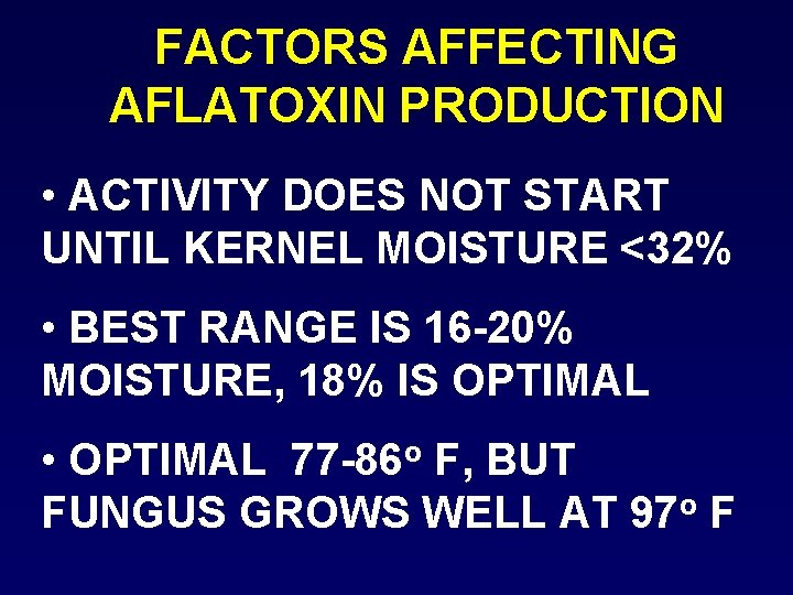 FACTORS AFFECTING AFLATOXIN PRODUCTION • ACTIVITY DOES NOT START UNTIL KERNEL MOISTURE <32% •