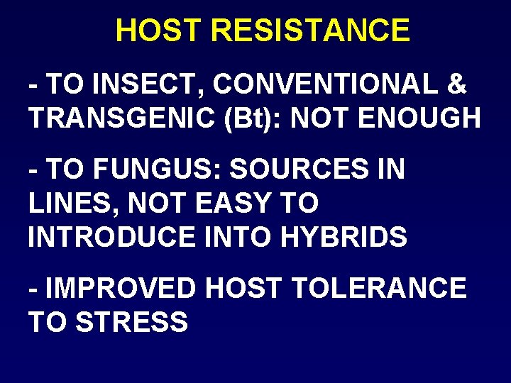 HOST RESISTANCE - TO INSECT, CONVENTIONAL & TRANSGENIC (Bt): NOT ENOUGH - TO FUNGUS:
