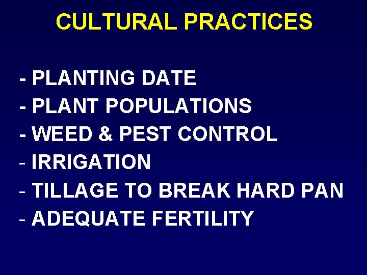 CULTURAL PRACTICES - PLANTING DATE - PLANT POPULATIONS - WEED & PEST CONTROL -