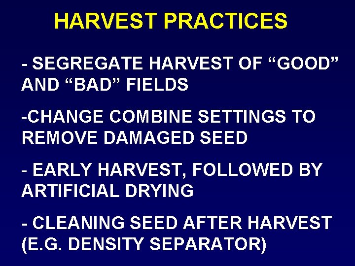 HARVEST PRACTICES - SEGREGATE HARVEST OF “GOOD” AND “BAD” FIELDS -CHANGE COMBINE SETTINGS TO