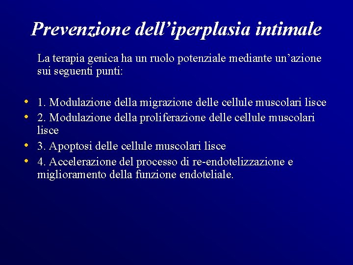 Prevenzione dell’iperplasia intimale La terapia genica ha un ruolo potenziale mediante un’azione sui seguenti