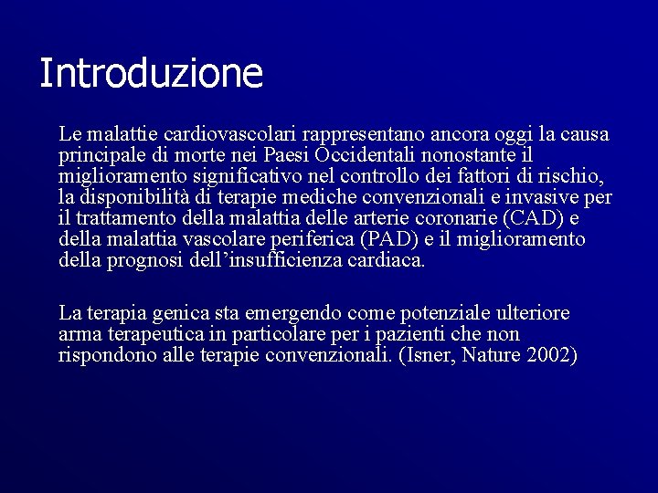 Introduzione Le malattie cardiovascolari rappresentano ancora oggi la causa principale di morte nei Paesi