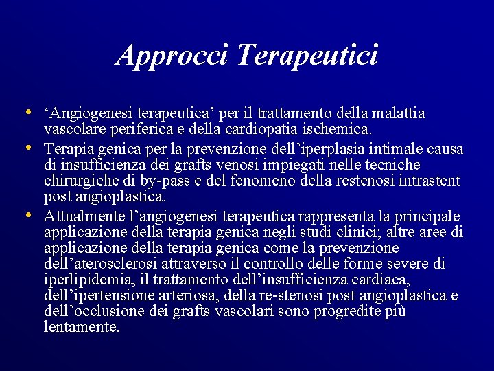 Approcci Terapeutici • ‘Angiogenesi terapeutica’ per il trattamento della malattia • • vascolare periferica