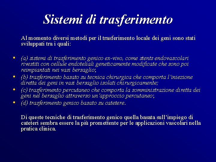 Sistemi di trasferimento Al momento diversi metodi per il trasferimento locale dei geni sono