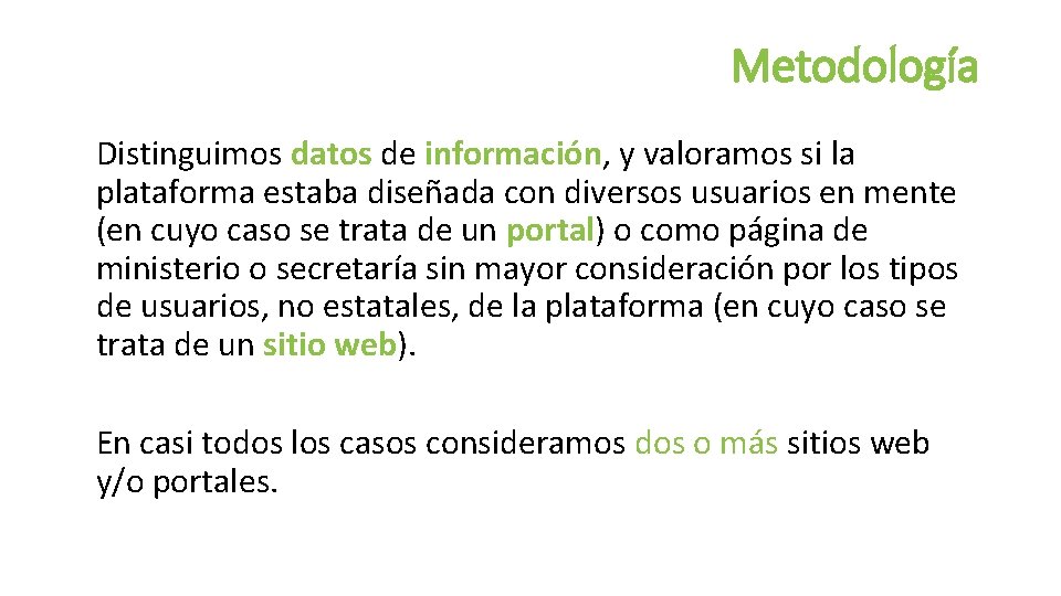 Metodología Distinguimos datos de información, y valoramos si la plataforma estaba diseñada con diversos