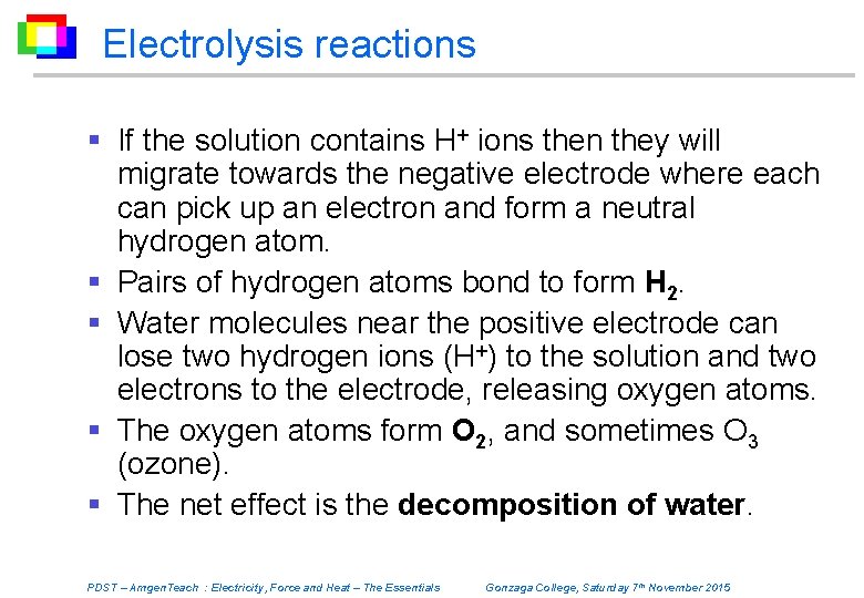 Electrolysis reactions § If the solution contains H+ ions then they will migrate towards