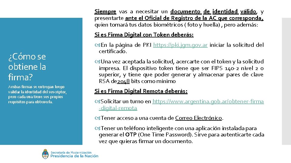 Siempre vas a necesitar un documento de identidad válido, y presentarte ante el Oficial