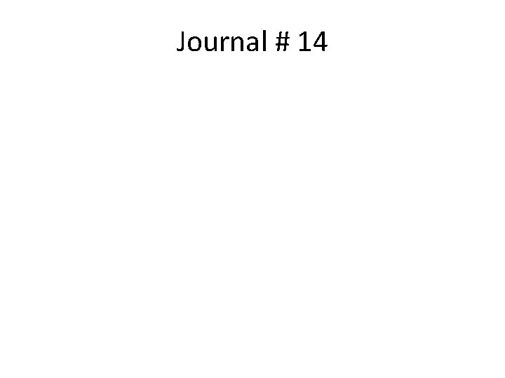 Journal # 14 