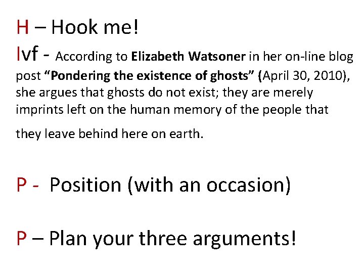 H – Hook me! Ivf - According to Elizabeth Watsoner in her on-line blog