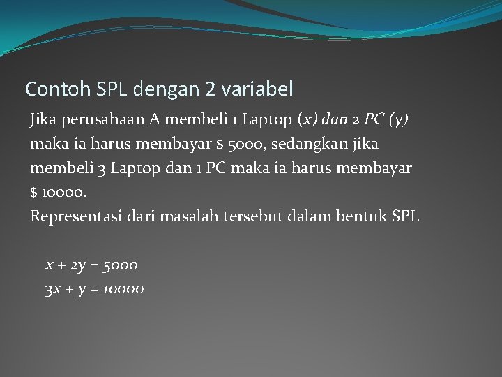 PERSAMAAN LINEAR Persamaan dimana perubahnya tidak memuat eksponensial
