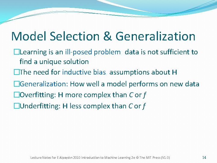 Model Selection & Generalization �Learning is an ill-posed problem; data is not sufficient to