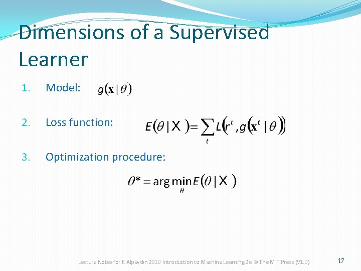 Dimensions of a Supervised Learner 1. Model: 2. Loss function: 3. Optimization procedure: Lecture