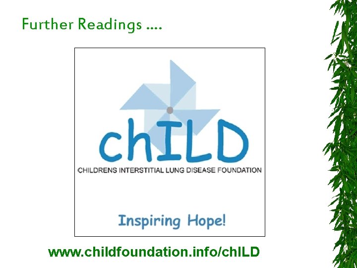 Further Readings …. www. childfoundation. info/ch. ILD 