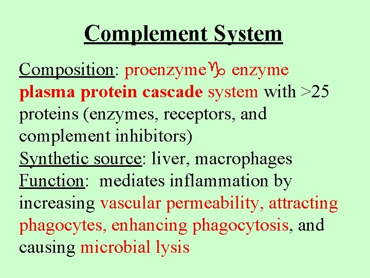 Complement System Composition: proenzymeg enzyme plasma protein cascade system with >25 proteins (enzymes, receptors, Complement System Composition: proenzymeg enzyme plasma protein cascade system with >25 proteins (enzymes, receptors,