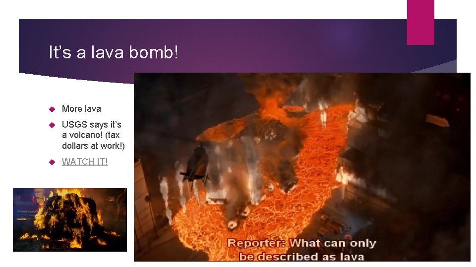 It’s a lava bomb! More lava USGS says it’s a volcano! (tax dollars at