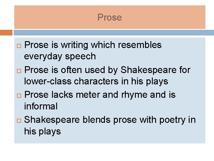 Prose is writing which resembles everyday speech Prose is often used by Shakespeare for
