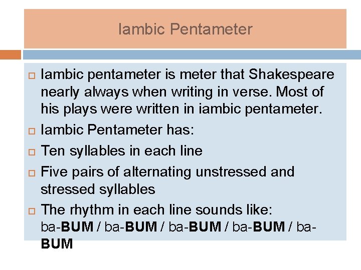 Iambic Pentameter Iambic pentameter is meter that Shakespeare nearly always when writing in verse.