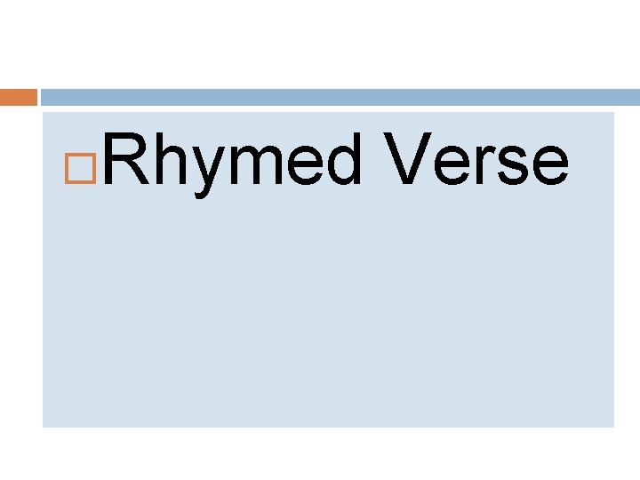  Rhymed Verse 