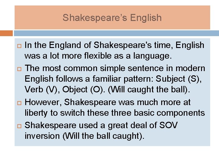 Shakespeare’s English In the England of Shakespeare's time, English was a lot more flexible