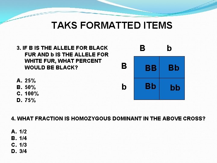 TAKS FORMATTED ITEMS 3. IF B IS THE ALLELE FOR BLACK FUR AND b