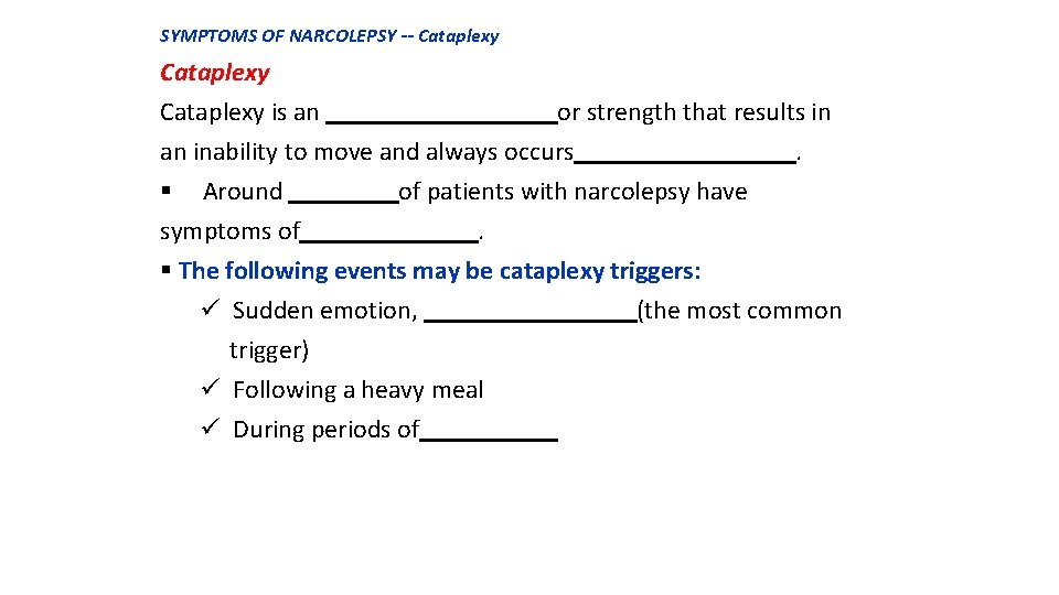 SYMPTOMS OF NARCOLEPSY -- Cataplexy is an or strength that results in an inability