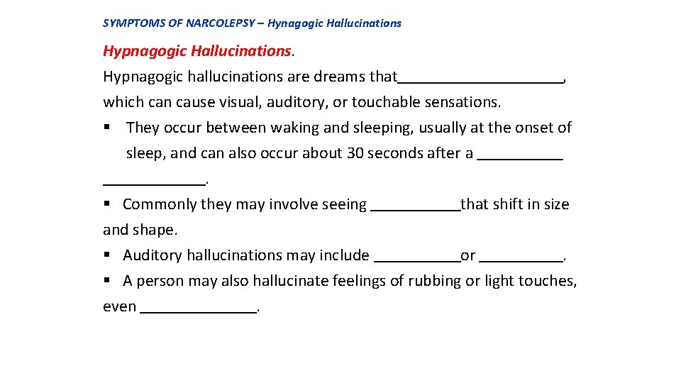 SYMPTOMS OF NARCOLEPSY – Hynagogic Hallucinations Hypnagogic Hallucinations. Hypnagogic hallucinations are dreams that which