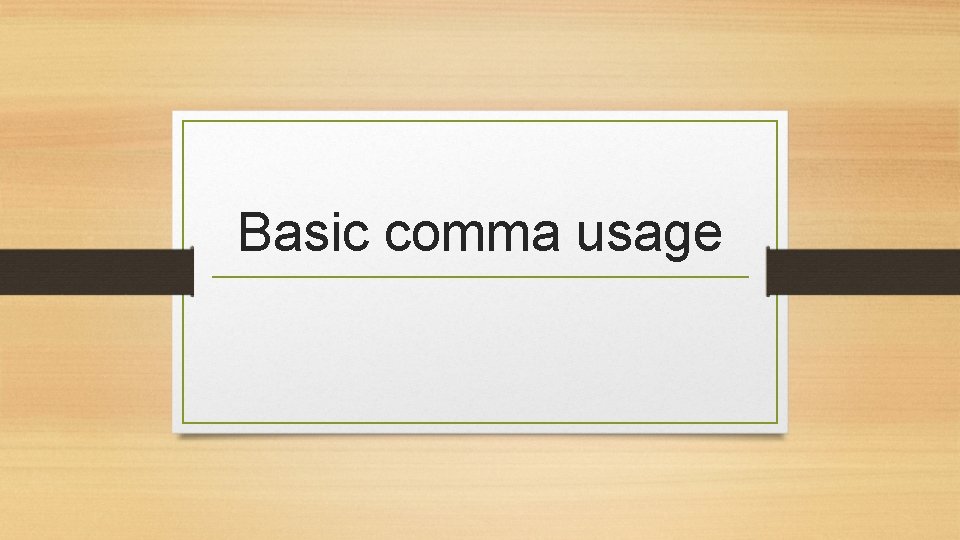 Basic comma usage 