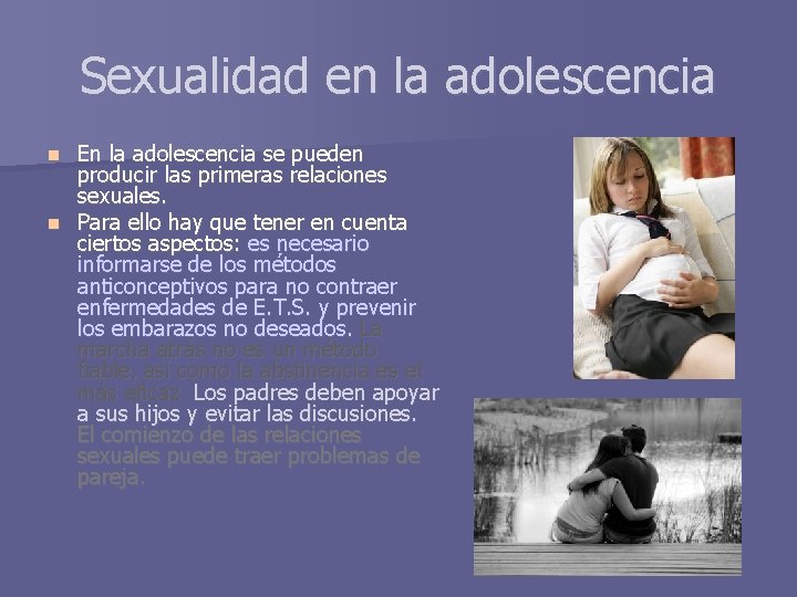 Sexualidad en la adolescencia En la adolescencia se pueden producir las primeras relaciones sexuales.
