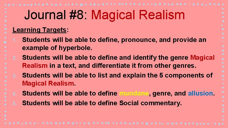 Journal #8: Magical Realism Learning Targets: 1. Students will be able to define, pronounce,