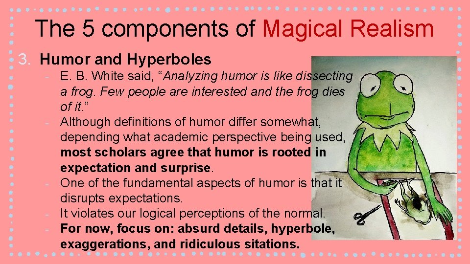 The 5 components of Magical Realism 3. Humor and Hyperboles ‐ E. B. White
