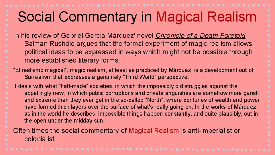 Social Commentary in Magical Realism In his review of Gabriel Garcia Márquez' novel Chronicle
