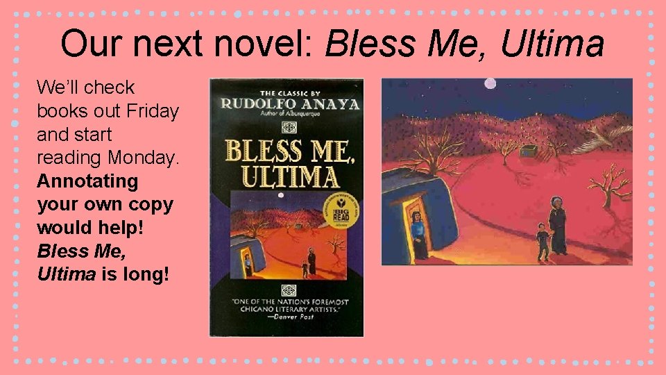 Our next novel: Bless Me, Ultima We’ll check books out Friday and start reading