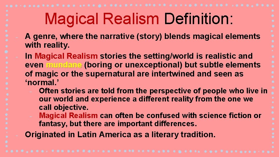 Magical Realism Definition: ‐ ‐ A genre, where the narrative (story) blends magical elements