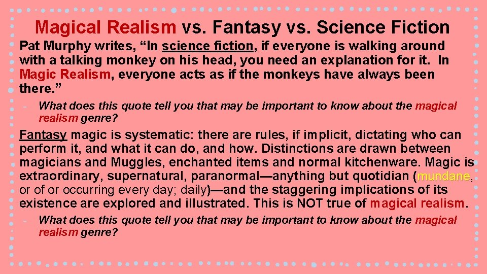 Magical Realism vs. Fantasy vs. Science Fiction Pat Murphy writes, “In science fiction, if