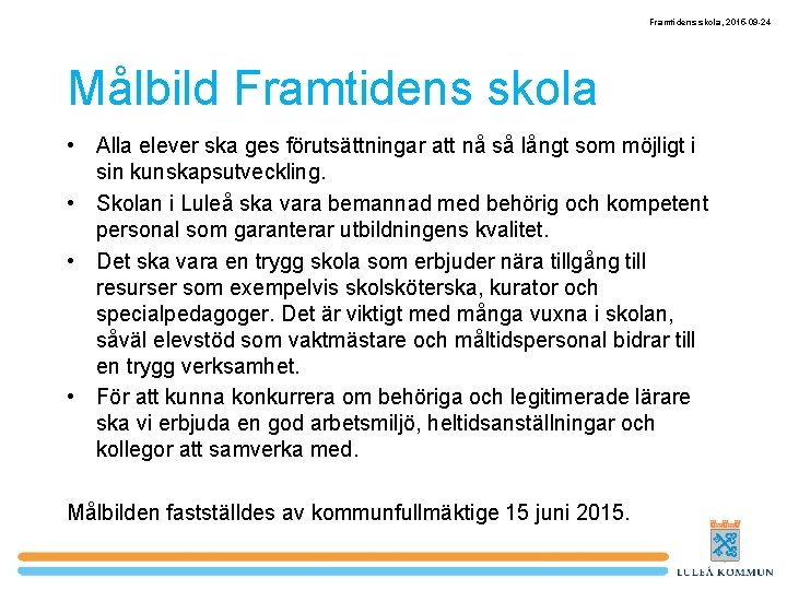 Framtidens skola, 2015 -09 -24 Målbild Framtidens skola • Alla elever ska ges förutsättningar