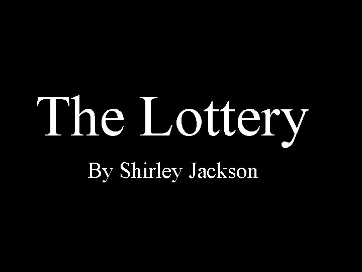 The Lottery By Shirley Jackson 