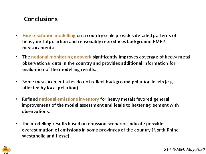 Conclusions • Fine resolution modelling on a country scale provides detailed patterns of heavy