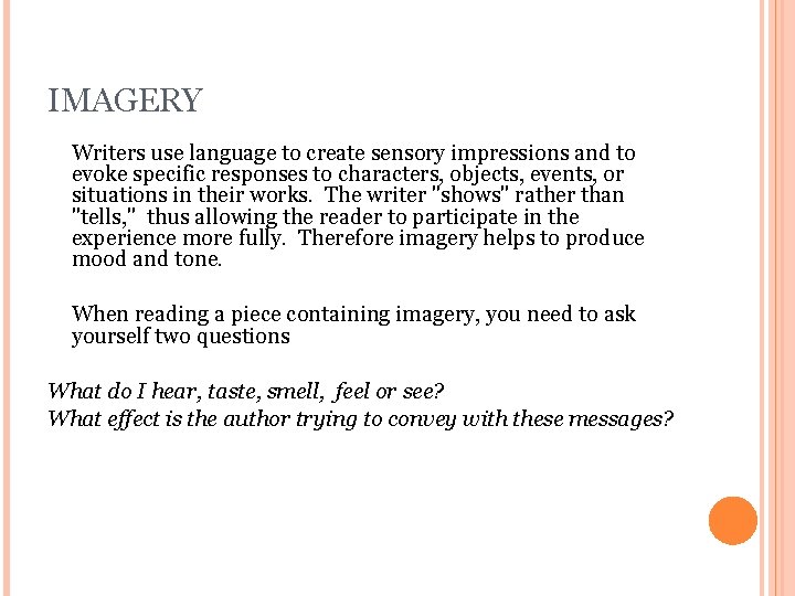 IMAGERY Writers use language to create sensory impressions and to evoke specific responses to