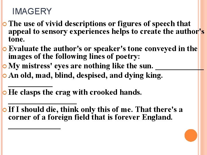 IMAGERY The use of vivid descriptions or figures of speech that appeal to sensory