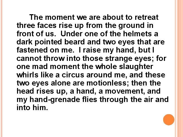 The moment we are about to retreat three faces rise up from the ground