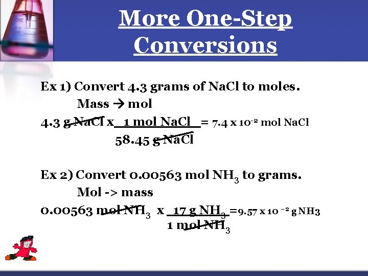 More One-Step Conversions Ex 1) Convert 4. 3 grams of Na. Cl to moles.