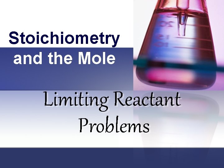 Stoichiometry and the Mole Limiting Reactant Problems 