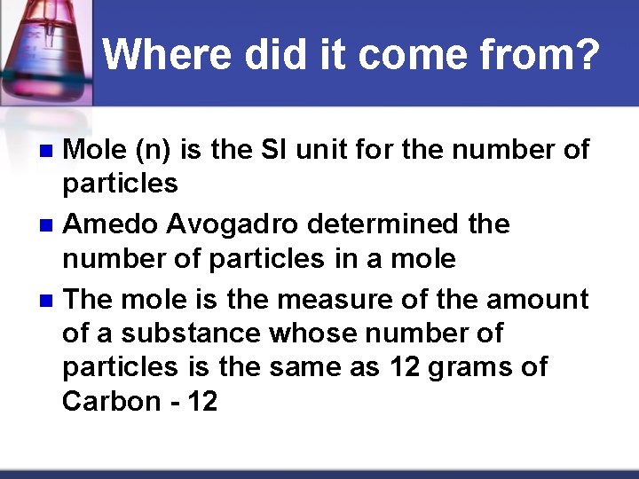 Where did it come from? Mole (n) is the SI unit for the number
