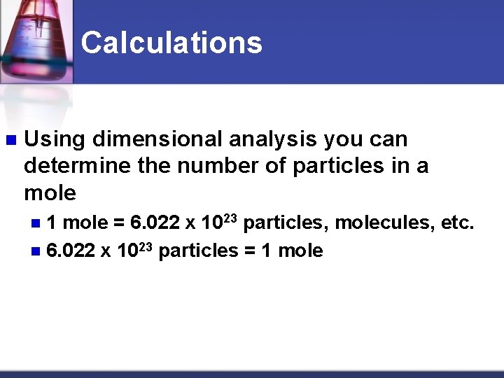 Calculations n Using dimensional analysis you can determine the number of particles in a