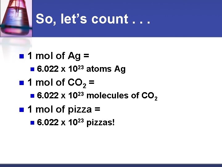So, let’s count. . . n 1 mol of Ag = n n 1